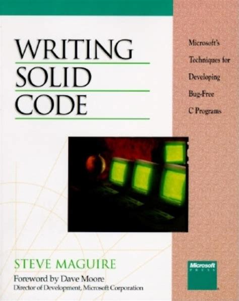 Writing Solid Code Microsoft Techniques For Developing Bug C Programs Microsoft Programming Series