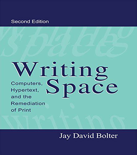 writing space computers hypertext and the remediat