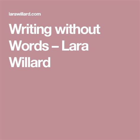 Writing Without Words Lara Willard Writing Without Words - Writing Without Words