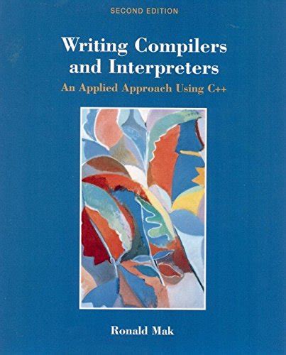 Read Writing Compilers And Interpreters An Applied Approach Using C 