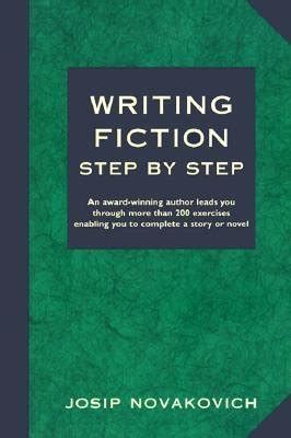 Read Online Writing Fiction Step By Step Josip Novakovich 