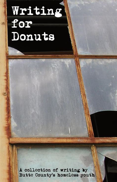 Download Writing For Donuts A Collection Of Writing By Butte Countys Homeless Youth 
