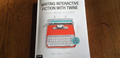 Read Writing Interactive Fiction With Twine 