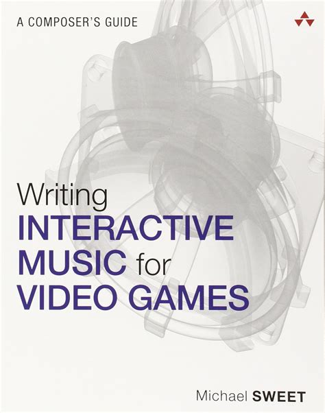 Download Writing Interactive Music For Video Games A Composers Guide Game Design And Development 