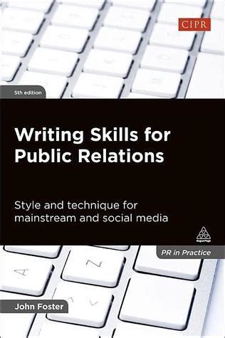 Read Writing Skills For Public Relations Style And Technique For Mainstream And Social Media Pr In Practice 