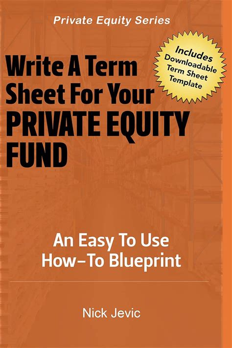 Read Writing Term Sheets For Private Equity Funds An Easy To Use How To Blueprint Private Equity Series 