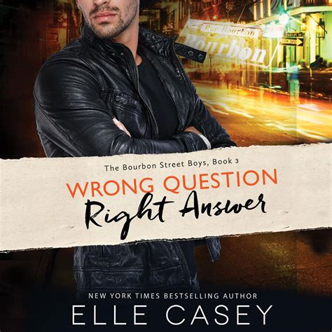 Wrong Question, Right Answer ( The Bourbon Street Boys Book 3)