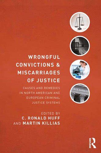 Wrongful Convictions And Miscarriages Of Justice Causes And Remedies In North American And European Criminal