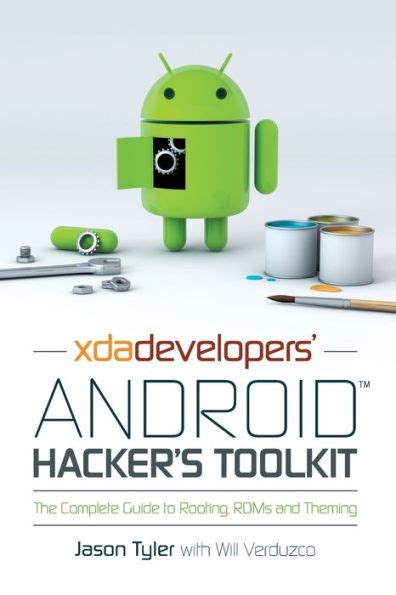 Read Xda Developers Android Hacker S Toolkit The Complete Guide To Rooting Roms And Theming 