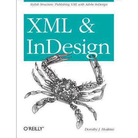 Full Download Xml And Indesign Stylish Structure Publishing Xml With Adobe Indesign 