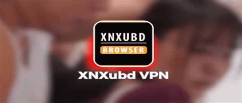 xnxubd vpn browser apk v3 0.0 anti blokir versi terbaru 2023