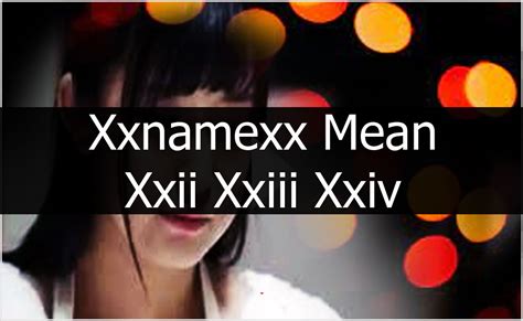 XXNAMEXX MEAN XXII XXIII XXIV - Arti Bokeh Museum XXNAMEXX Mean XXII, XXIII, XXIV yang Tak