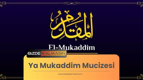 Ya Mukaddim Mucizesi