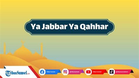 ya qahhar artinya | Arti Ya Jabbar Ya Qahhar Keutamaan dan