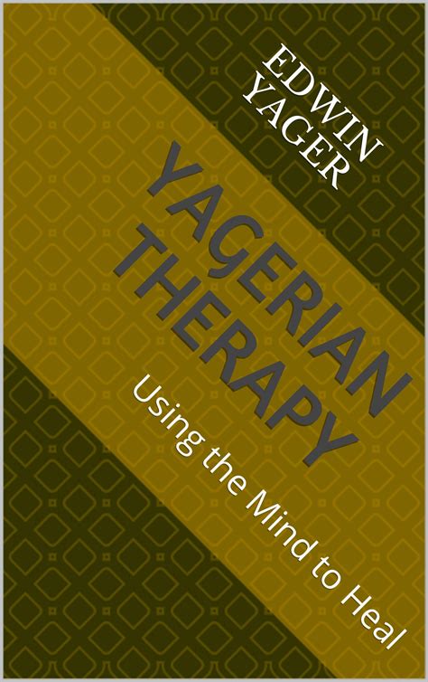 Yagerian Therapy Using The Mind To Heal English E