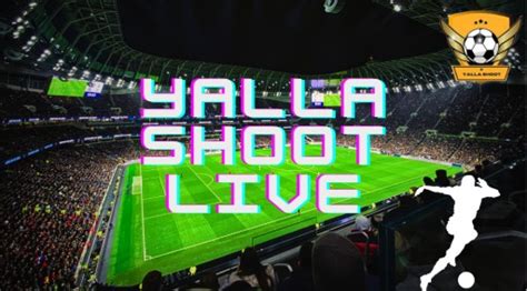 yalla shoot streaming live