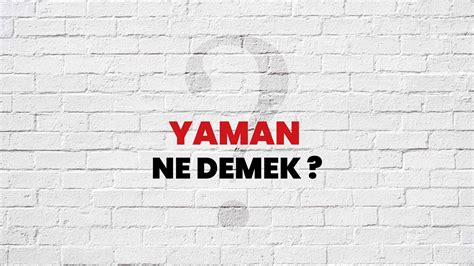 yaman Nedir Ne Demek.