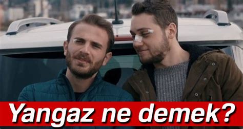 Yangaz Ne Demek