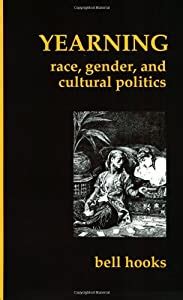 Read Yearning Race Gender And Cultural Politics Bell Hooks 
