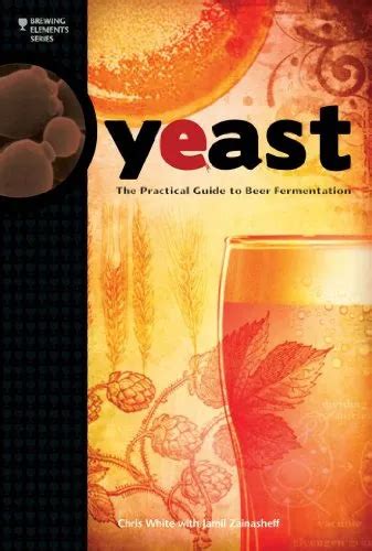 Read Yeast The Practical Guide To Beer Fermentation Chris White 