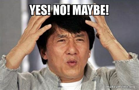 Yes No Maybe Meme