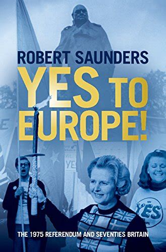 Full Download Yes To Europe The 1975 Referendum And Seventies Britain 