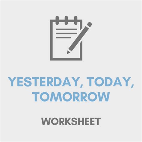 Yesterday Today Tomorrow Teresa Keever Yesterday Today Tomorrow Worksheet - Yesterday Today Tomorrow Worksheet