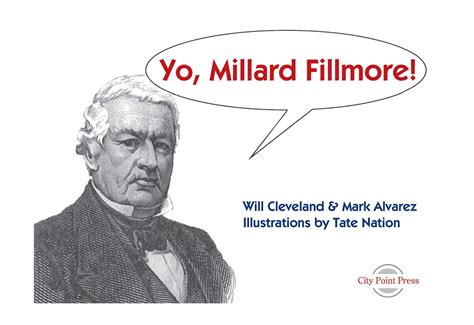 Download Yo Millard Fillmore And All Those Other Presidents You Dont Know 