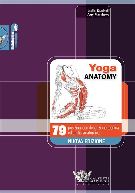 Full Download Yoga Anatomy 79 Posizioni Con Descrizione Tecnica Ed Analisi Anatomica 