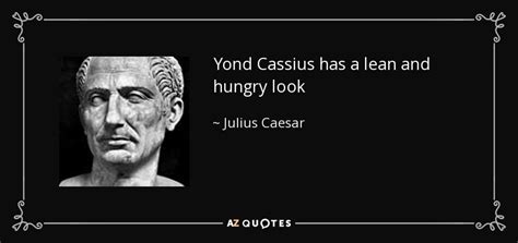 Yond Cassius Has A Lean And Hungry Look