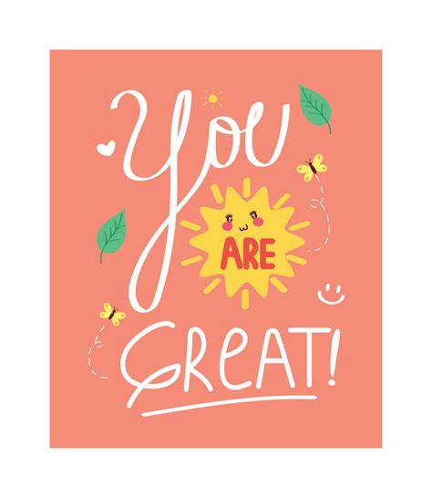 you are a great very special talented really terr