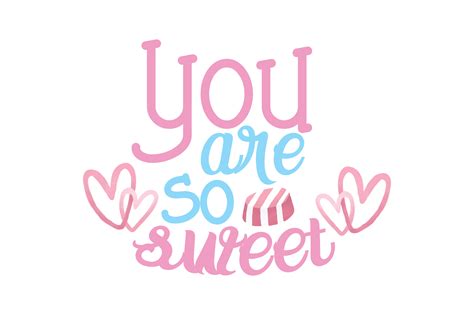 You Are So Sweet Quotes