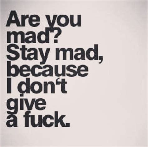 You Mad Stay Mad Quotes
