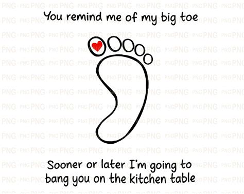 you remind me of my big toe joke