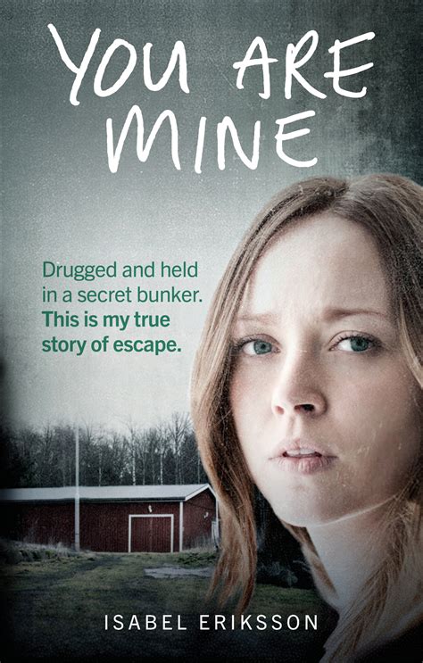 Full Download You Are Mine Drugged And Held In A Secret Bunker This Is My True Story Of Escape 