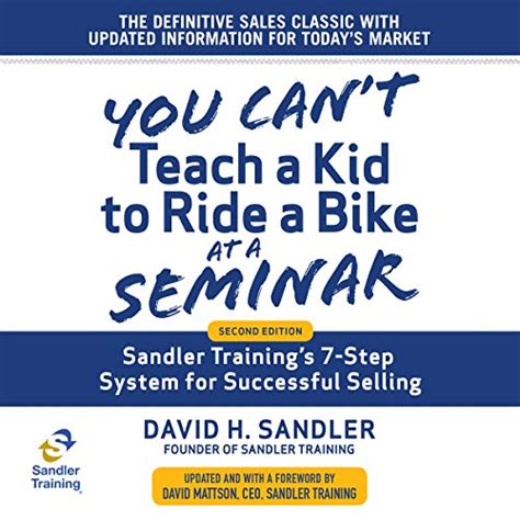 Read You Can T Teach A Kid To Ride A Bike At A Seminar 2Nd Edition Sandler Training S 7 Step System For Successful Selling 