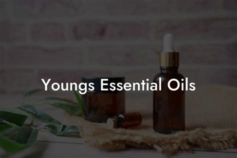 Youngs Essential Oils