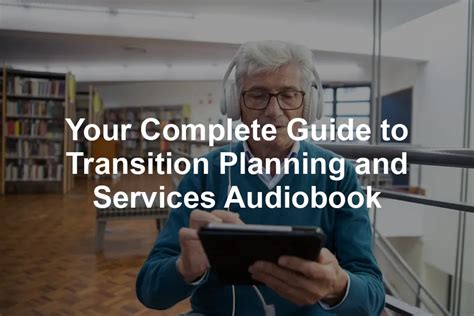 Your Complete Guide To Transition Planning And Services Audiobook