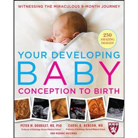 Your Developing Baby, Conception To Birth: Witnessing The Miraculous 9 Month Journey ( Harvard Medical School Guides)