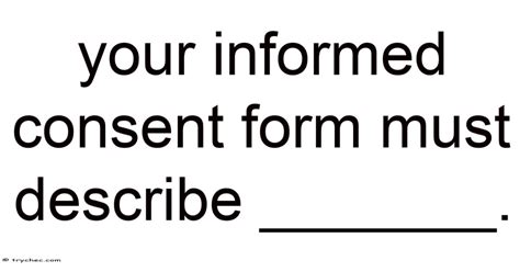 Your Informed Consent Form Must Describe