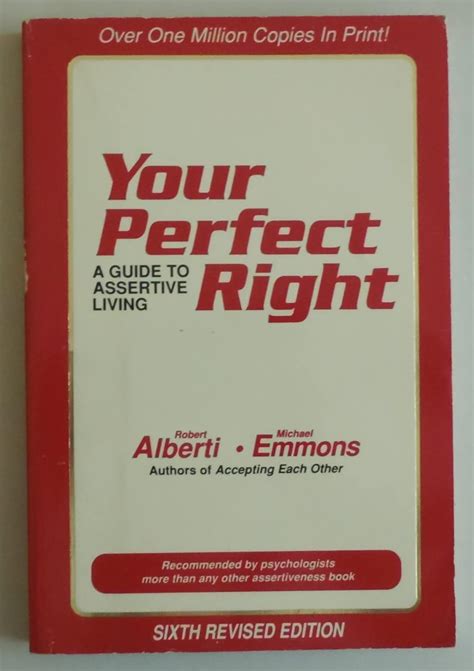 Your Perfect Right A Guide To Assertive Behavior By Robert E Alberti
