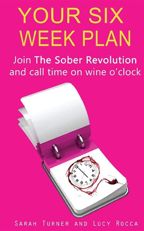 Your Six Week Plan: Join The Sober Revolution And Call Time On Wine O'clock ( Addiction Recovery Series)