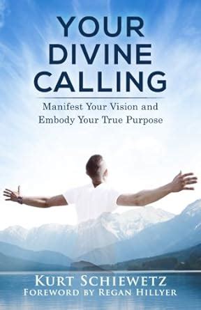Full Download Your Divine Calling Manifest Your Vision Embody Your True Purpose 