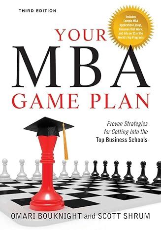 Read Your Mba Game Plan Third Edition Proven Strategies For Getting Into The Top Business Schools 