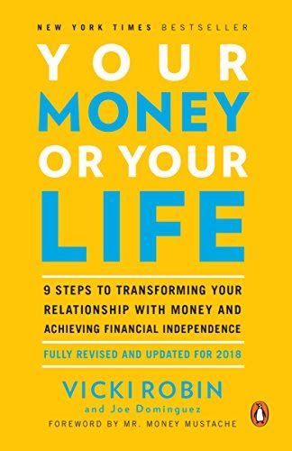 Read Your Money Or Your Life 9 Steps To Transforming Your Relationship With Money And Achieving Financial Independence Fully Revised And Updated 