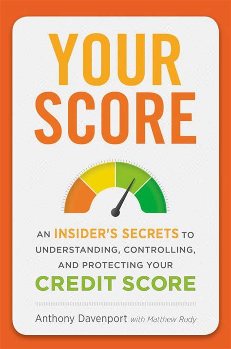 Read Your Score An Insiders Secrets To Understanding Controlling And Protecting Your Credit Score 