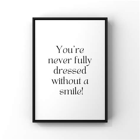 Youre Never Fully Dressed Without A Smile