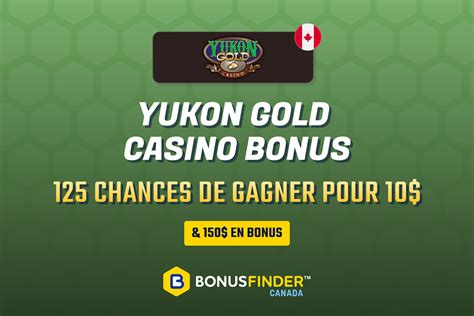 yukon gold casino mobile 125 chances de gagner pour seulement 10