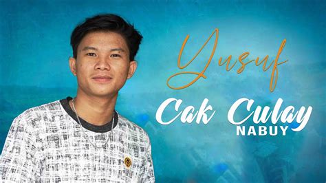 Yusuf Cak Culay Cak Culay Nabuy Nabuy Official Lirik Lagu Cak Culay Nabuy Nabuy - Lirik Lagu Cak Culay Nabuy Nabuy