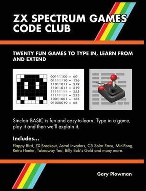 Z X Spectrum Games Code Club: Twenty Fun Games To Code And Learn